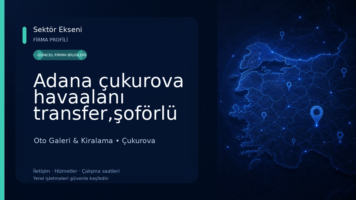 Adana çukurova havaalanı transfer,şoförlü araç kiralama,adana minibüs kiralama,vip araç kiralama,tur Oto Galeri & Kiralama