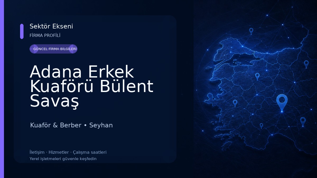 Adana Erkek Kuaförü Bülent Savaş Kuaför & Berber