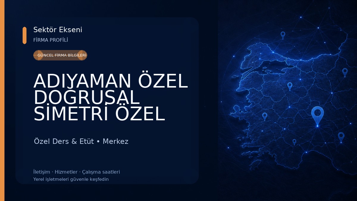 ADIYAMAN ÖZEL DOĞRUSAL SİMETRİ ÖZEL ÖĞRETİM KURSU Özel Ders & Etüt