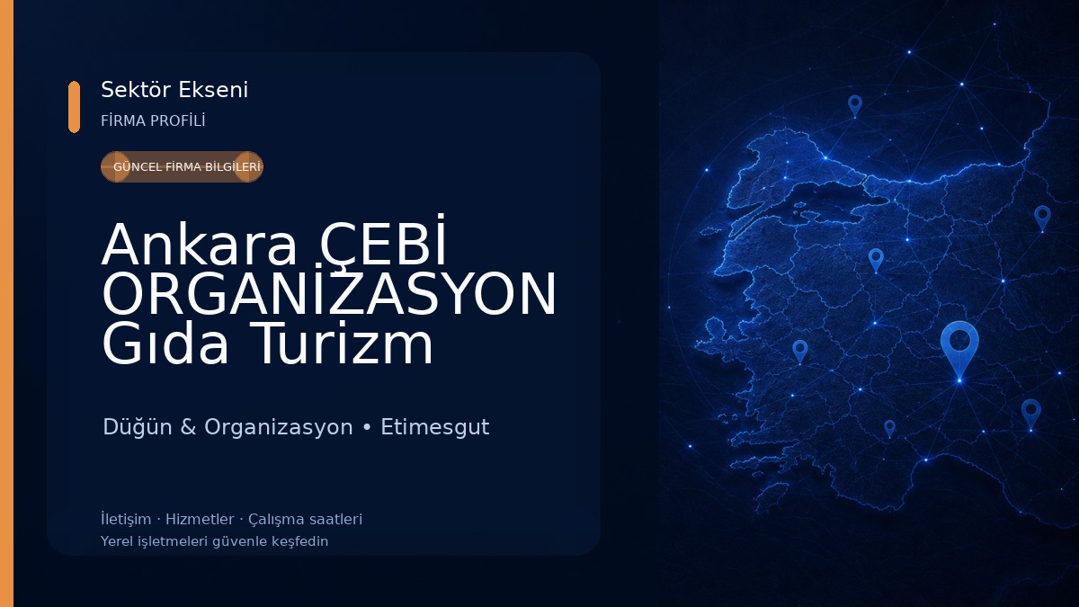 Ankara ÇEBİ ORGANİZASYON Gıda Turizm İth.İhr.San.Tic.Ltd.Şti. 