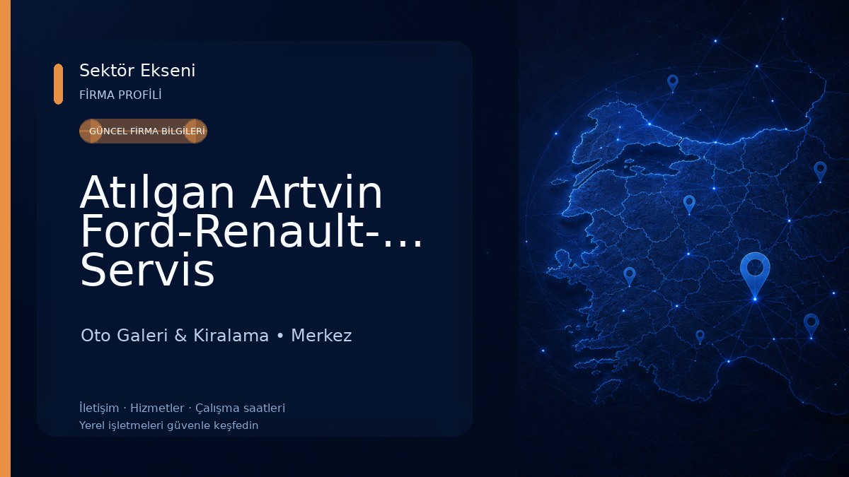 Atılgan Artvin Ford-Renault-Dacia Servis Oto Galeri & Kiralama